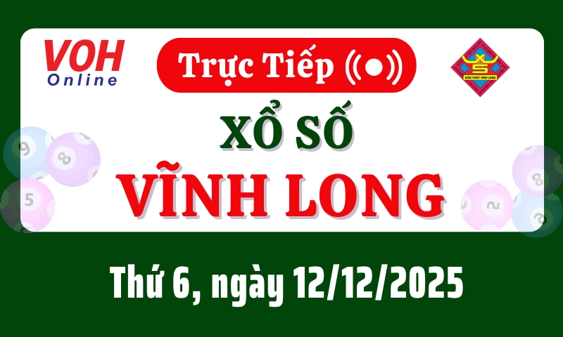 XSVL 12/12 - Kết quả xổ số Vĩnh Long hôm nay thứ 6 ngày 12/12/2025