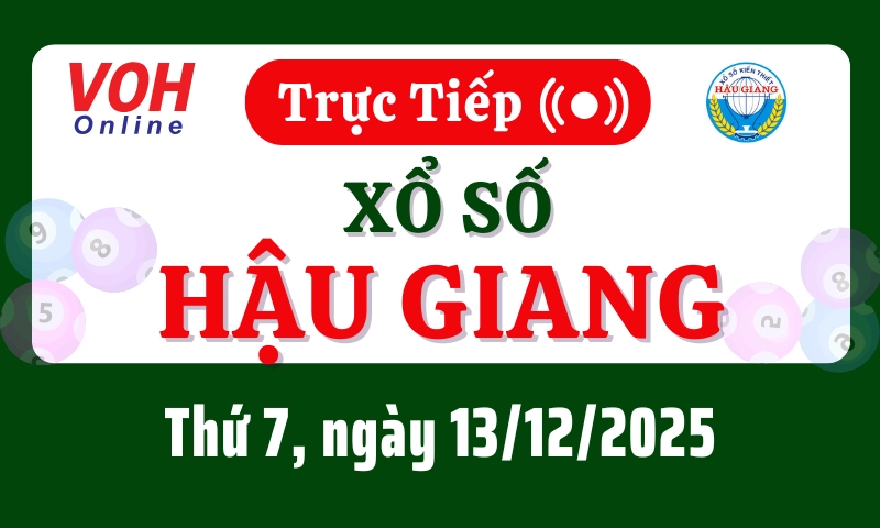 XSHG 13/12 - Kết quả xổ số Hậu Giang hôm nay thứ 7 ngày 13/12/2025