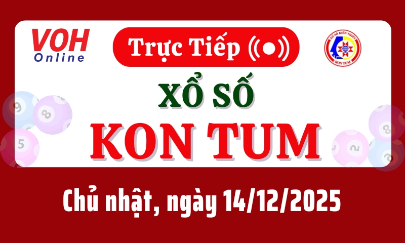 XSKT 14/12 - Kết quả xổ số Kon Tum hôm nay chủ nhật ngày 14/12/2025