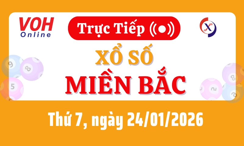 XSMB 24/1, Trực tiếp xổ số miền Bắc thứ 7 ngày 24/1/2026