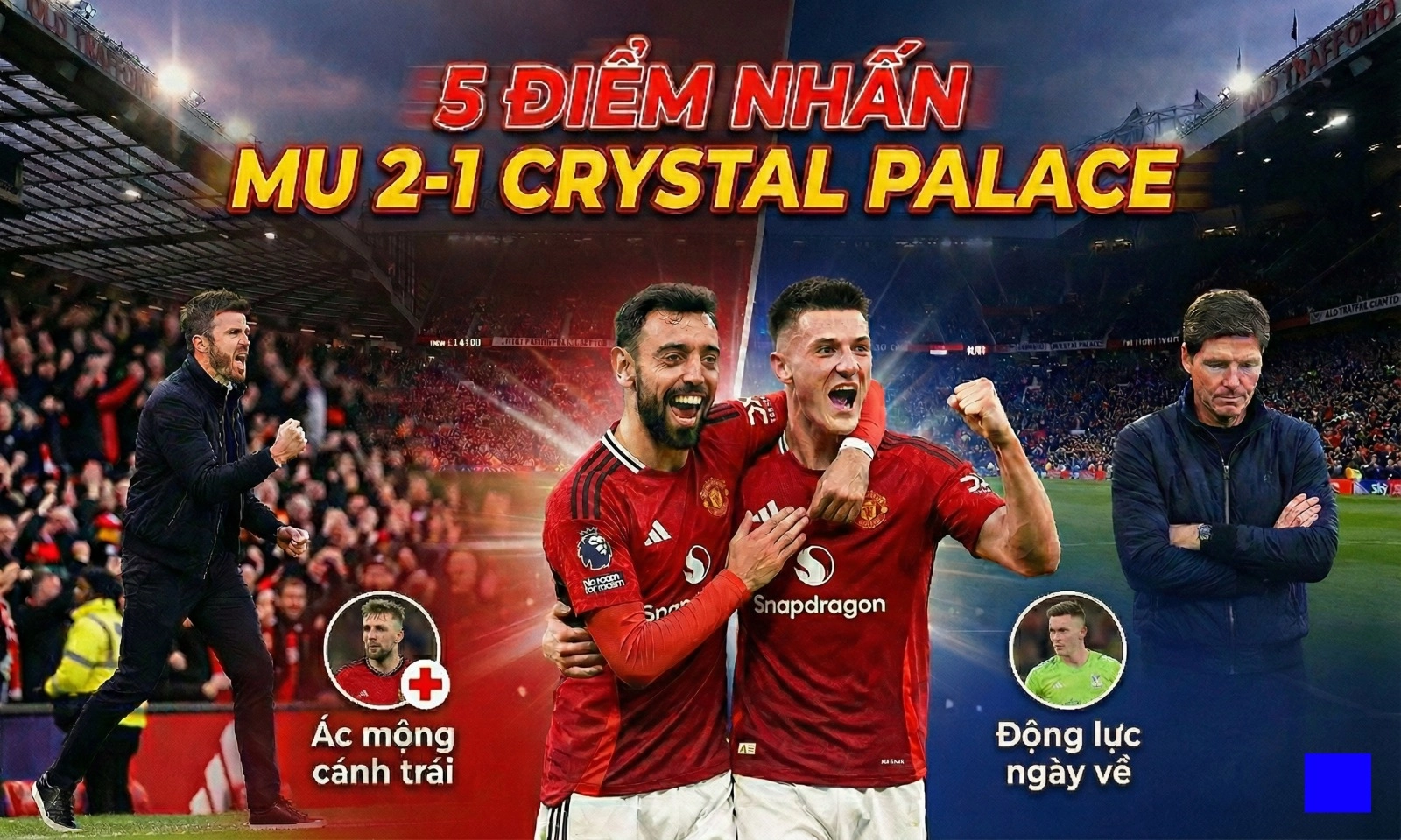 5 điểm nhấn MU 2-1 Crystal Palace: Carrick dằn mặt Glasner | Còn ai chê Bruno?