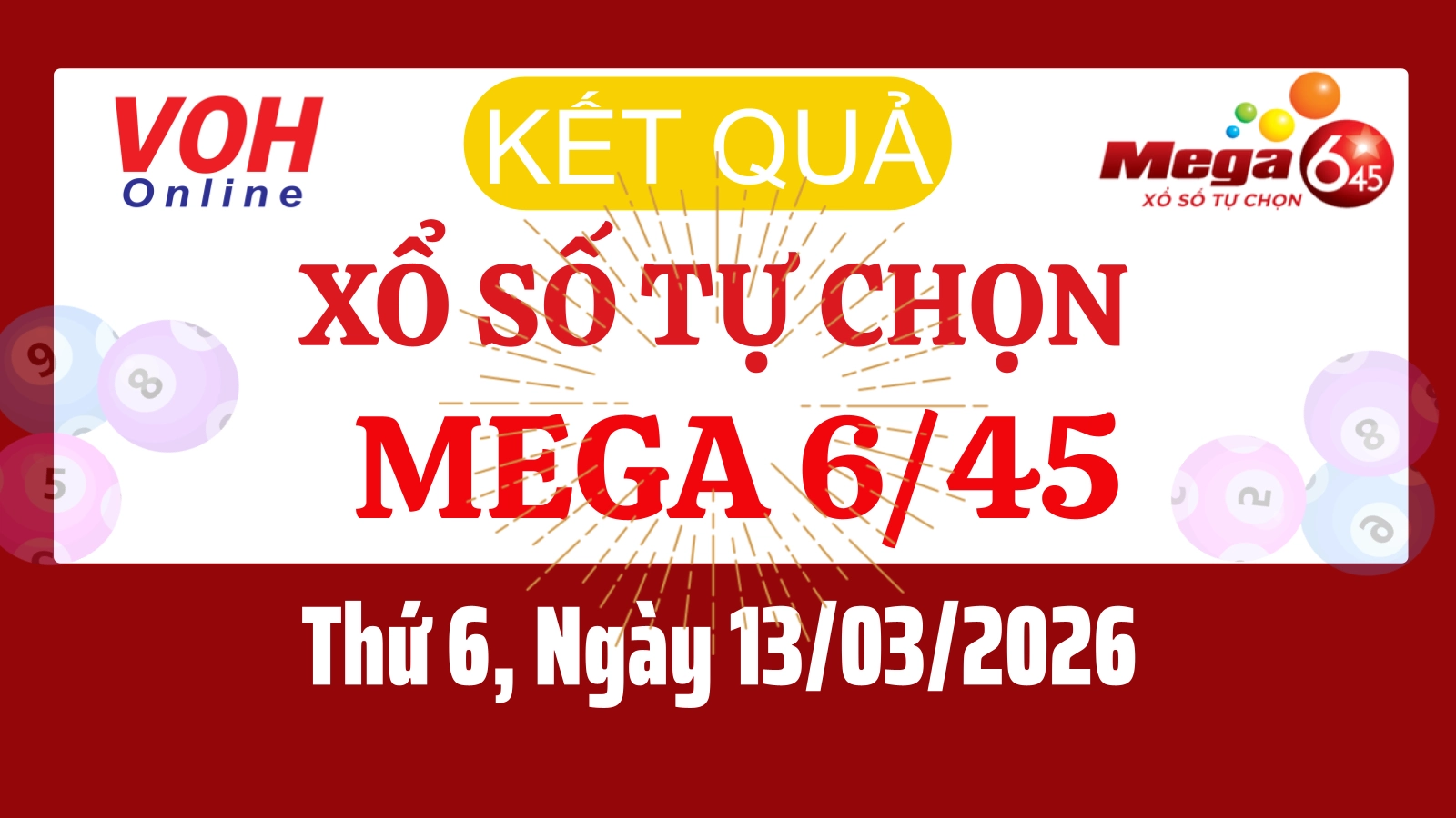 Vietlott MEGA 645 13/03 - Kết quả xổ số Vietlott hôm nay Thứ 6 13/03/2026