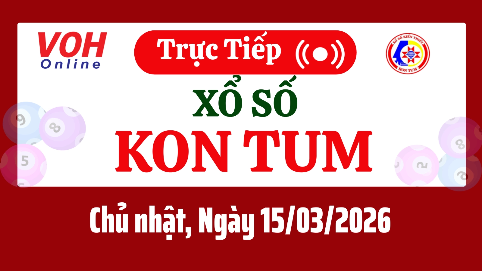 XSKT 15/3 - Kết quả xổ số Kon Tum hôm nay chủ nhật ngày 15/3/2026