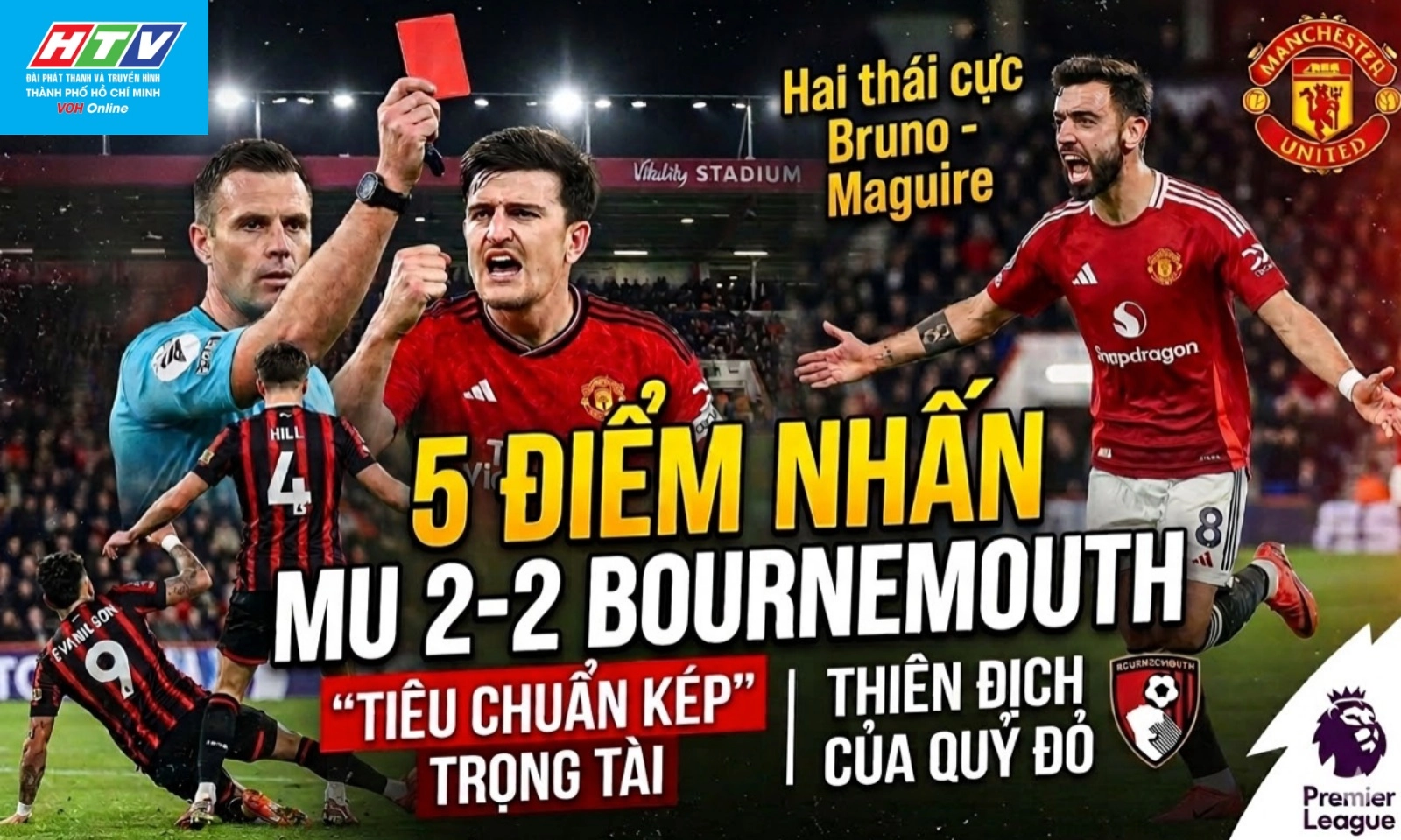 5 điểm nhấn MU 2-2 Bournemouth: Tiêu chuẩn kép trọng tài | Thiên địch của Quỷ đỏ