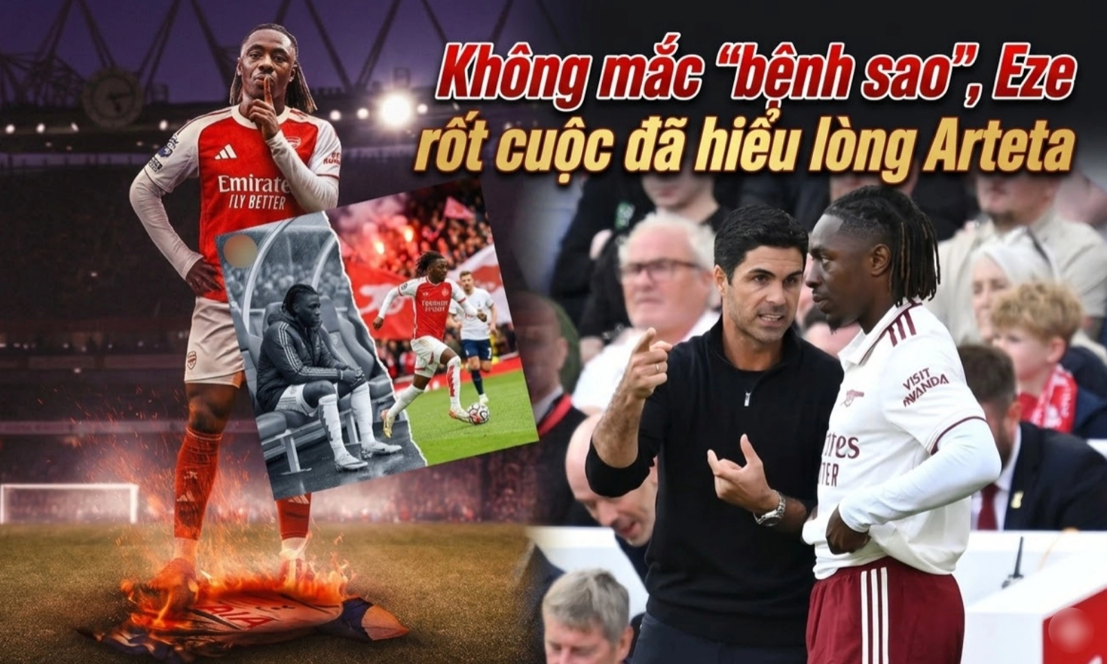 Không mắc bệnh sao, Eze rốt cuộc đã hiểu lòng Arteta