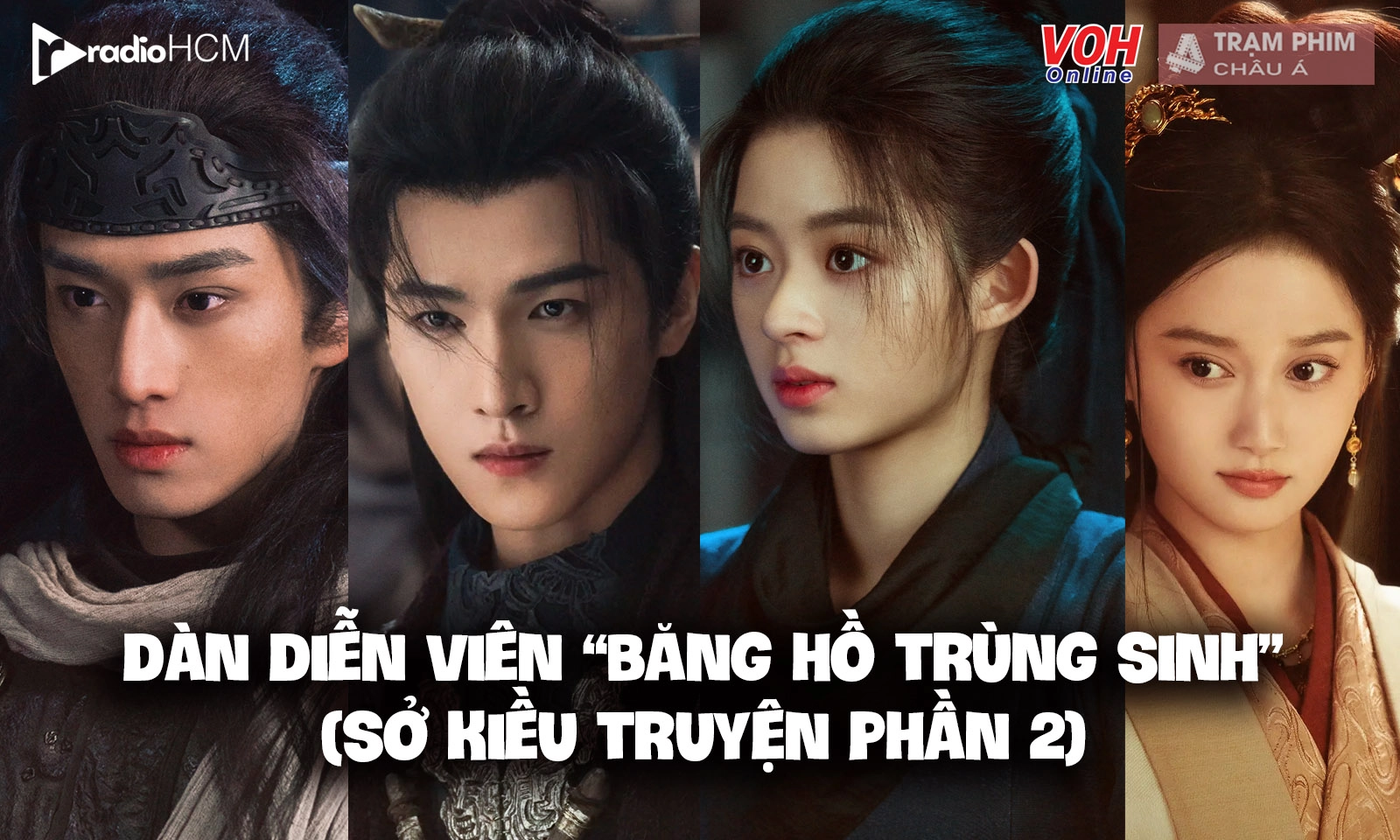 Dàn diễn viên Băng Hồ Trùng Sinh liệu có vượt qua cái bóng của Sở Kiều Truyện?