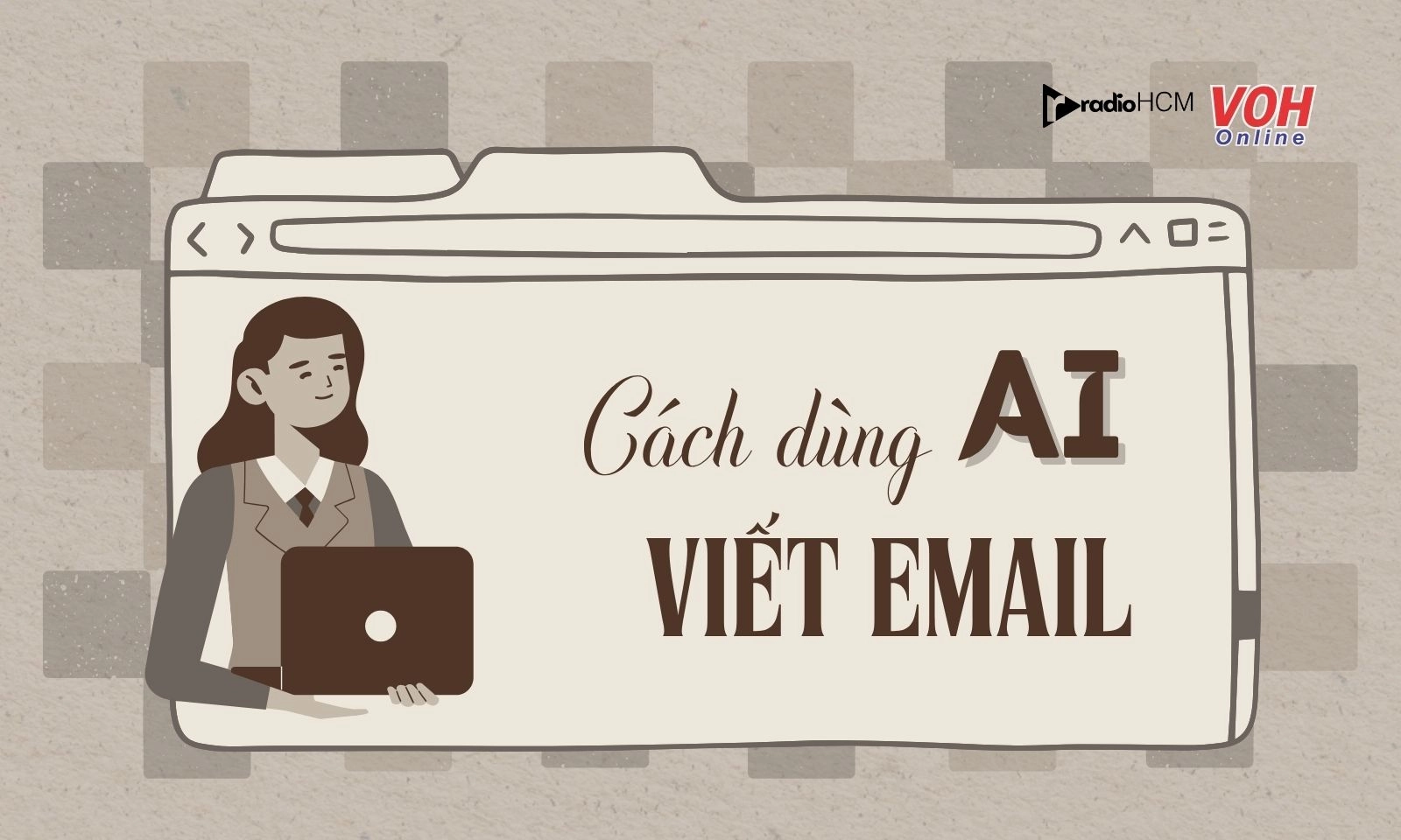 Cách dùng AI viết email chuyên nghiệp trong công việc và cuộc sống