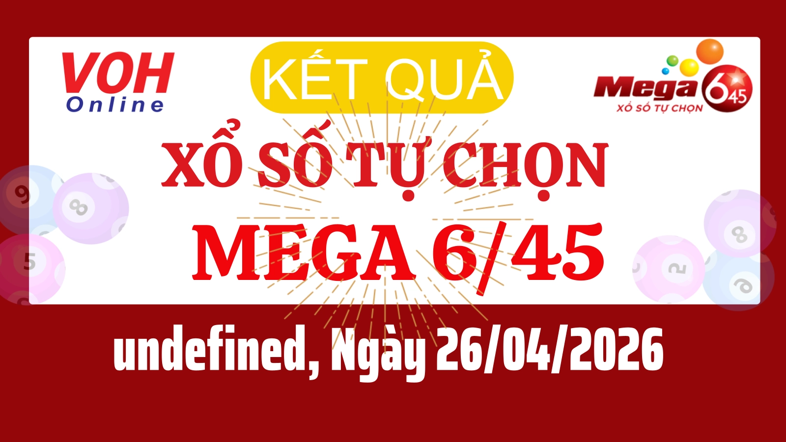 Vietlott MEGA 645 26/04 - Kết quả xổ số Vietlott hôm nay Chủ nhật 26/04/2026