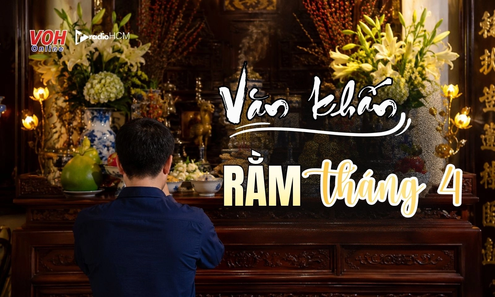 Văn khấn Rằm tháng 4 Âm lịch chuẩn và đầy đủ nhất