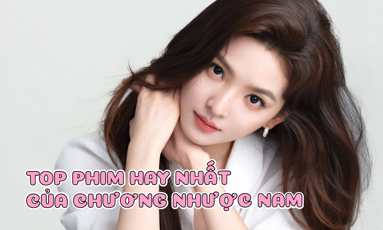Top 19 phim của Chương Nhược Nam: Tình đầu quốc dân không ngại bước ra vùng an toàn
