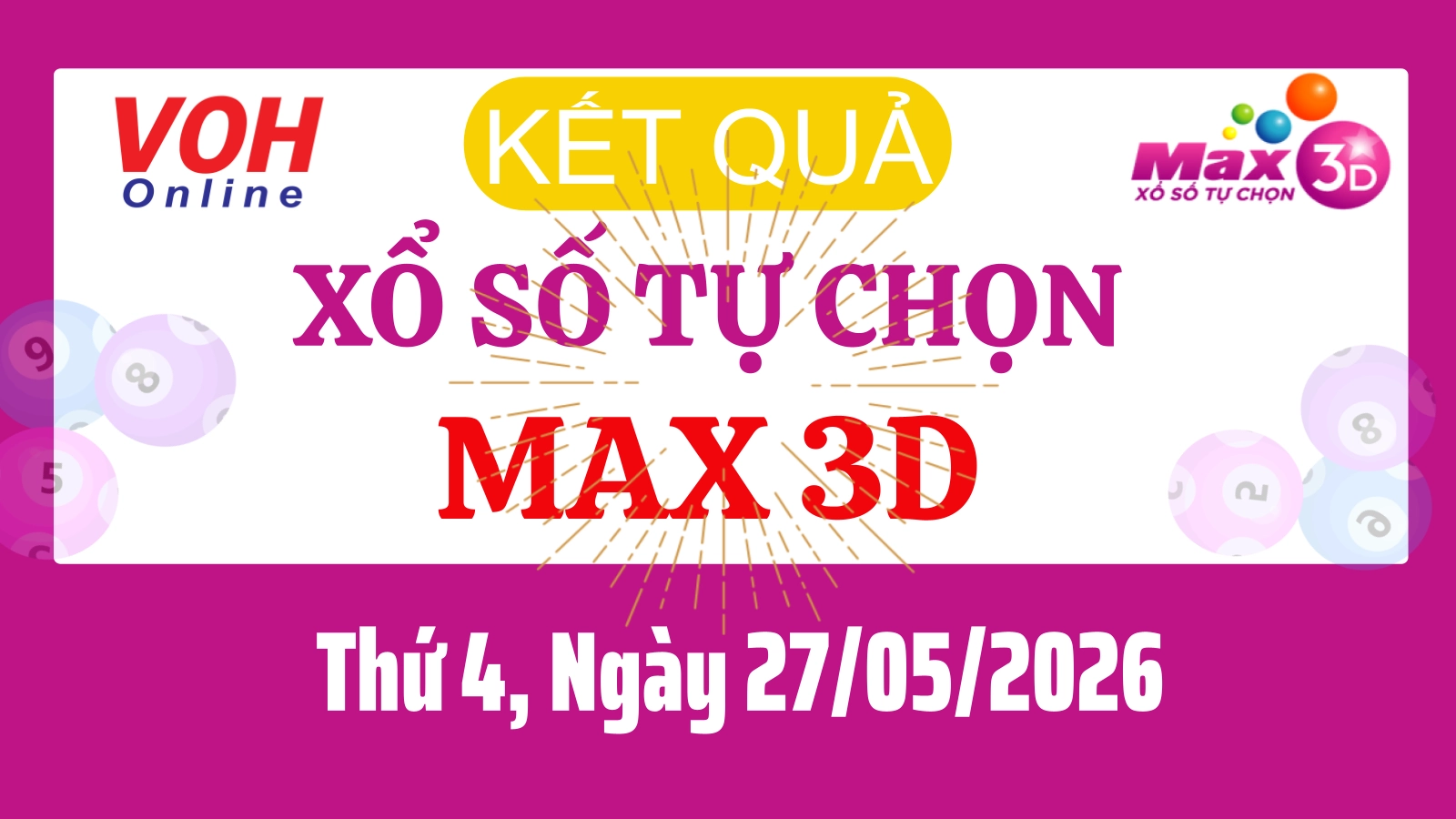 Vietlott MAX 3D 27/05 - Kết quả xổ số Vietlott hôm nay Thứ 4 27/05/2026