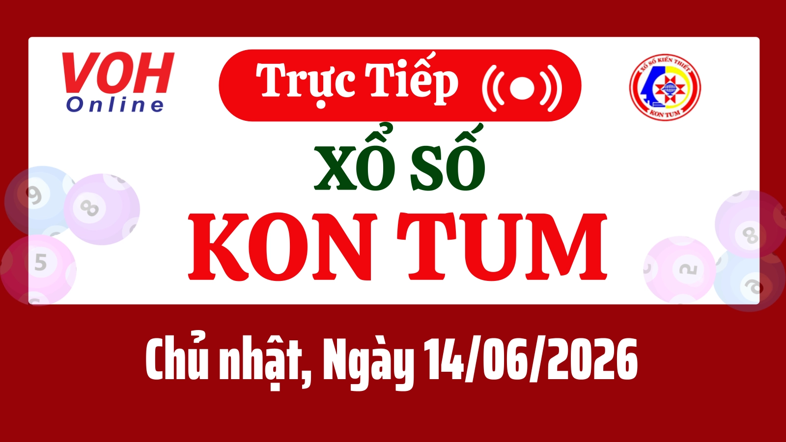 XSKT 14/6 - Kết quả xổ số Kon Tum hôm nay chủ nhật ngày 14/6/2026