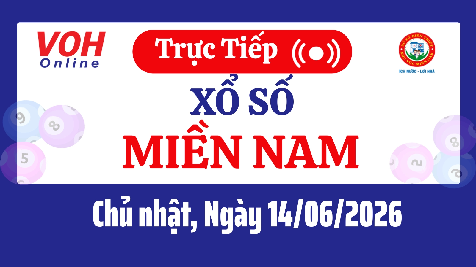 XSMN 14/6, Trực tiếp xổ số miền Nam chủ nhật ngày 14/6/2026