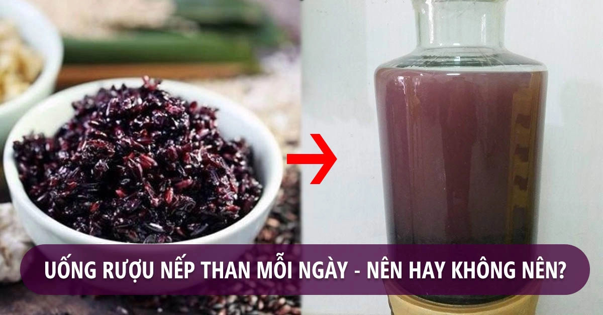 Rượu nếp than uống nhiều có tốt không?