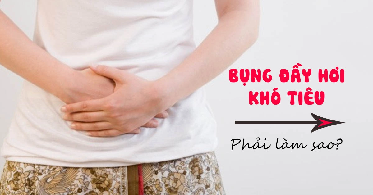 Bụng đầy hơi khó tiêu uống gì mau khỏi?