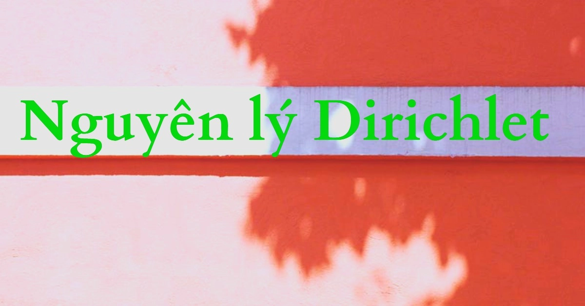 Kiến thức về nguyên lý dirichlet và ứng dụng của nó