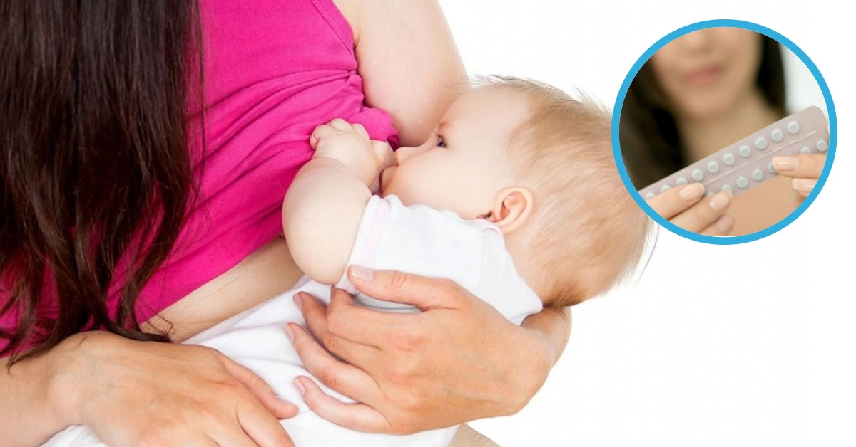 Sử dụng thuốc tránh thai cho con bú được không?