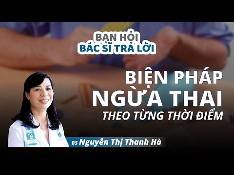 Biện pháp ngừa thai theo từng thời gian thích hợp