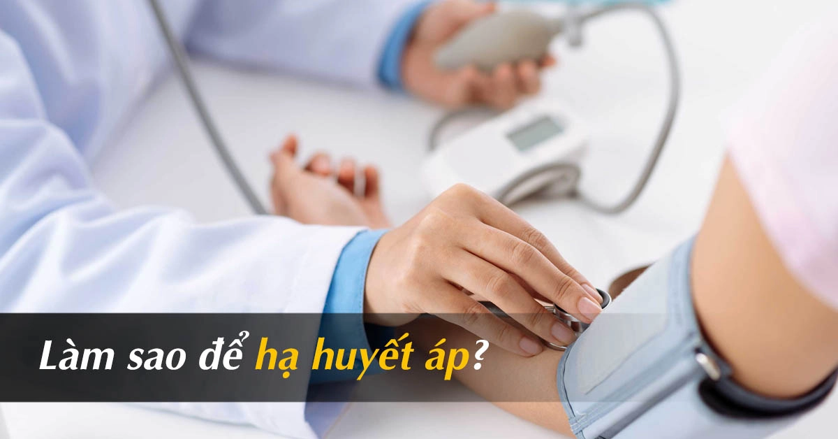 Cách hạ huyết áp cho người huyết áp cao