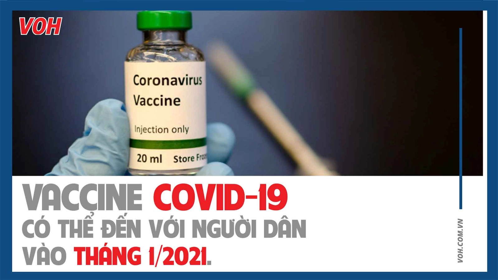 Vaccine Covid -19 có thể đến với người dân vào tháng 1/2021
