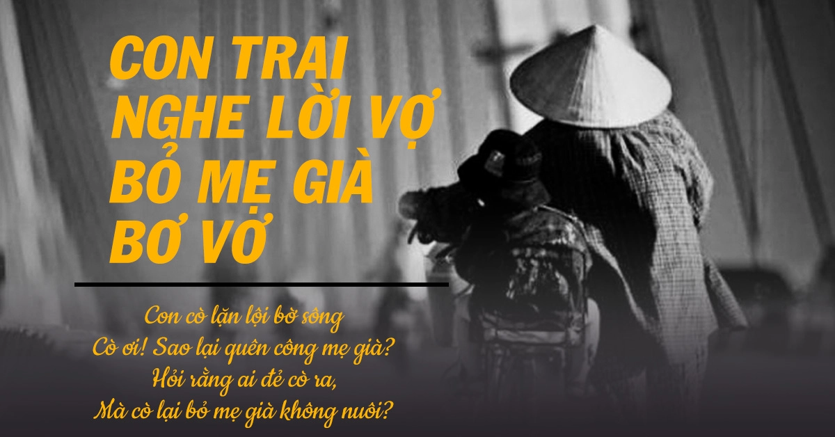 Nuôi con mẹ khổ trăm bề, đến khi con lớn con bỏ mẹ già bơ vơ