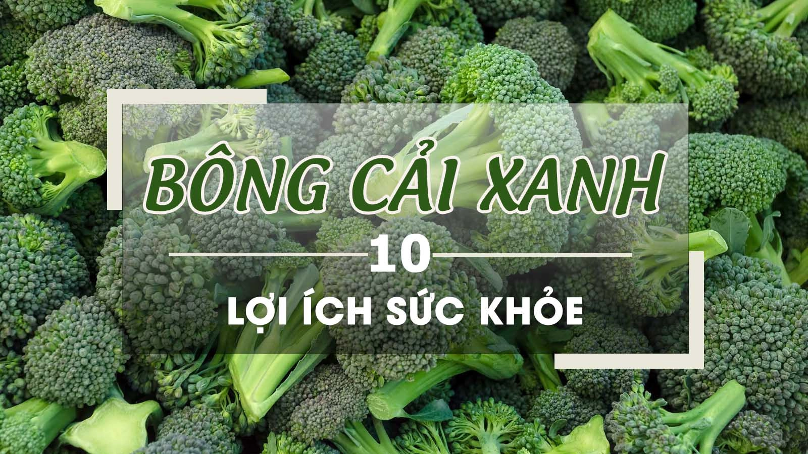 10 tác dụng của bông cải xanh khiến bạn phải bất ngờ
