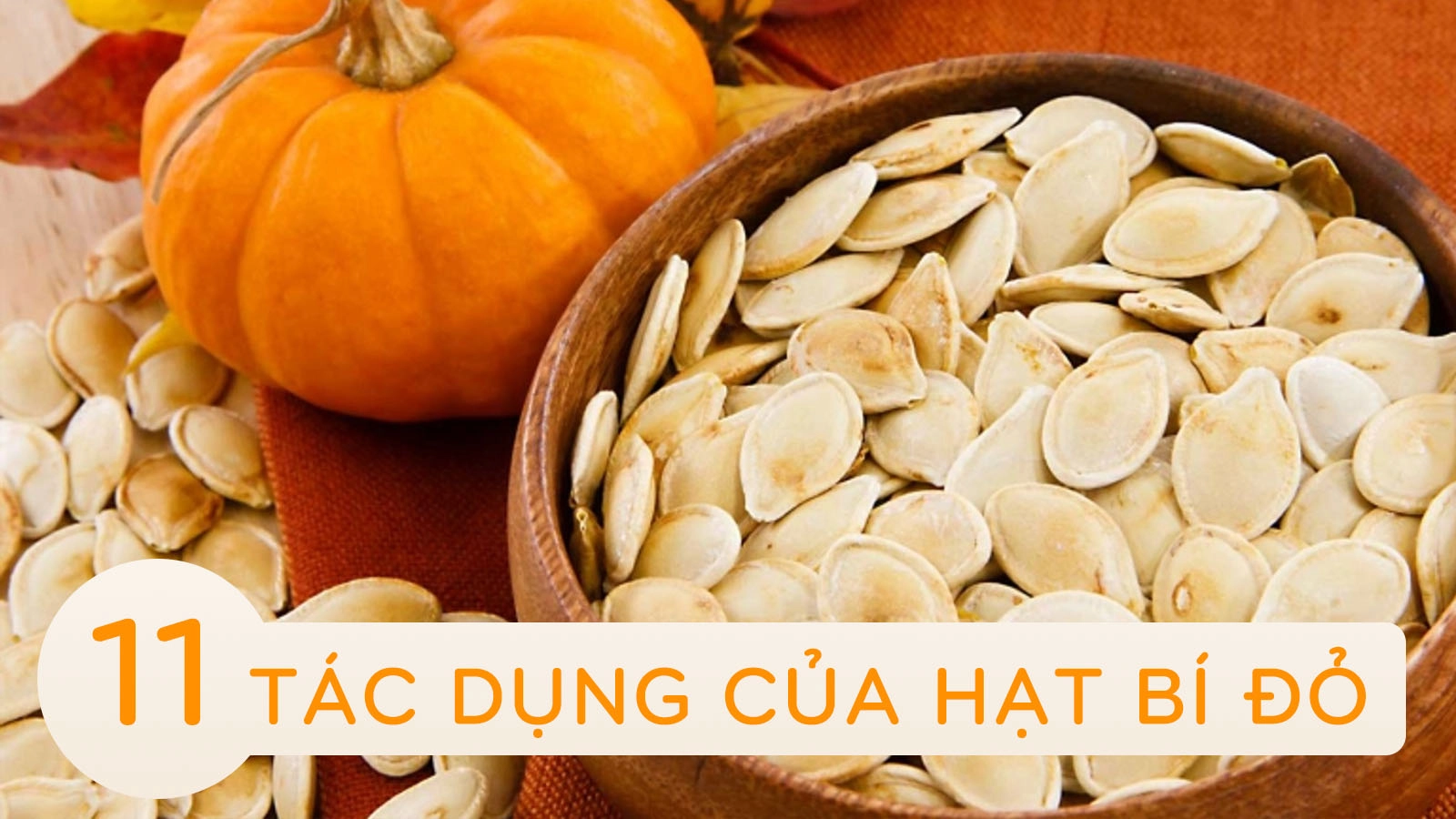 11 tác dụng của hạt bí đỏ với sức khỏe bạn nên biết