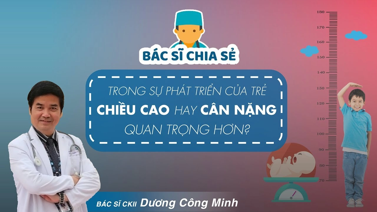 Nên quan tâm chiều cao hay cân nặng của trẻ?