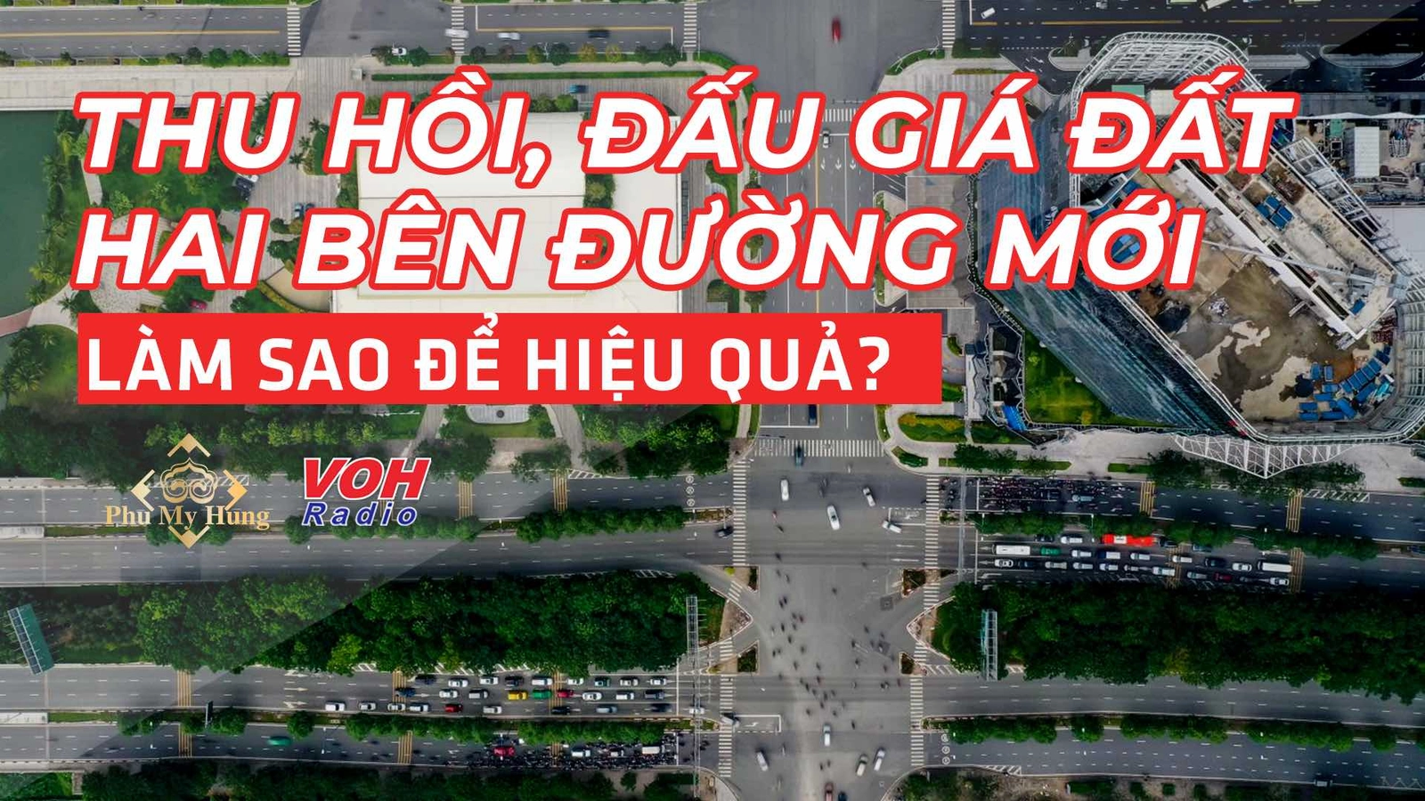 Thu hồi, đấu giá đất hai bên đường mới - Làm sao để hiệu quả?