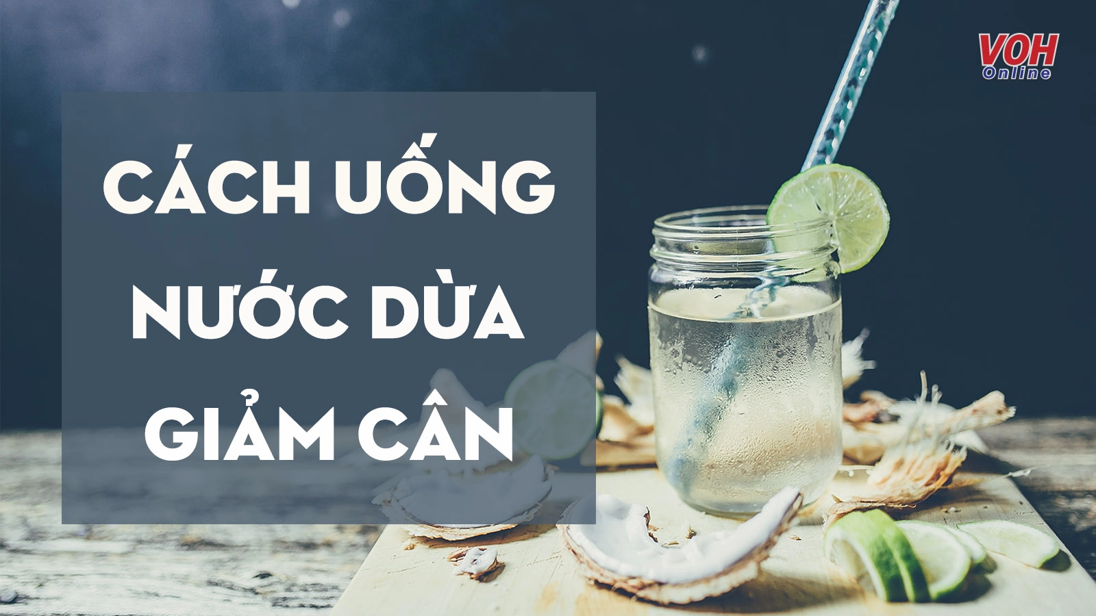 Cách uống nước dừa giảm cân ‘dễ ợt’ giúp bạn có ngay vóc dáng chuẩn