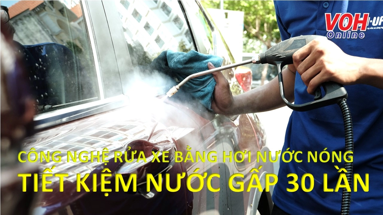 Công nghệ rửa xe bằng hơi nước nóng tiết kiệm nước gấp 30 lần