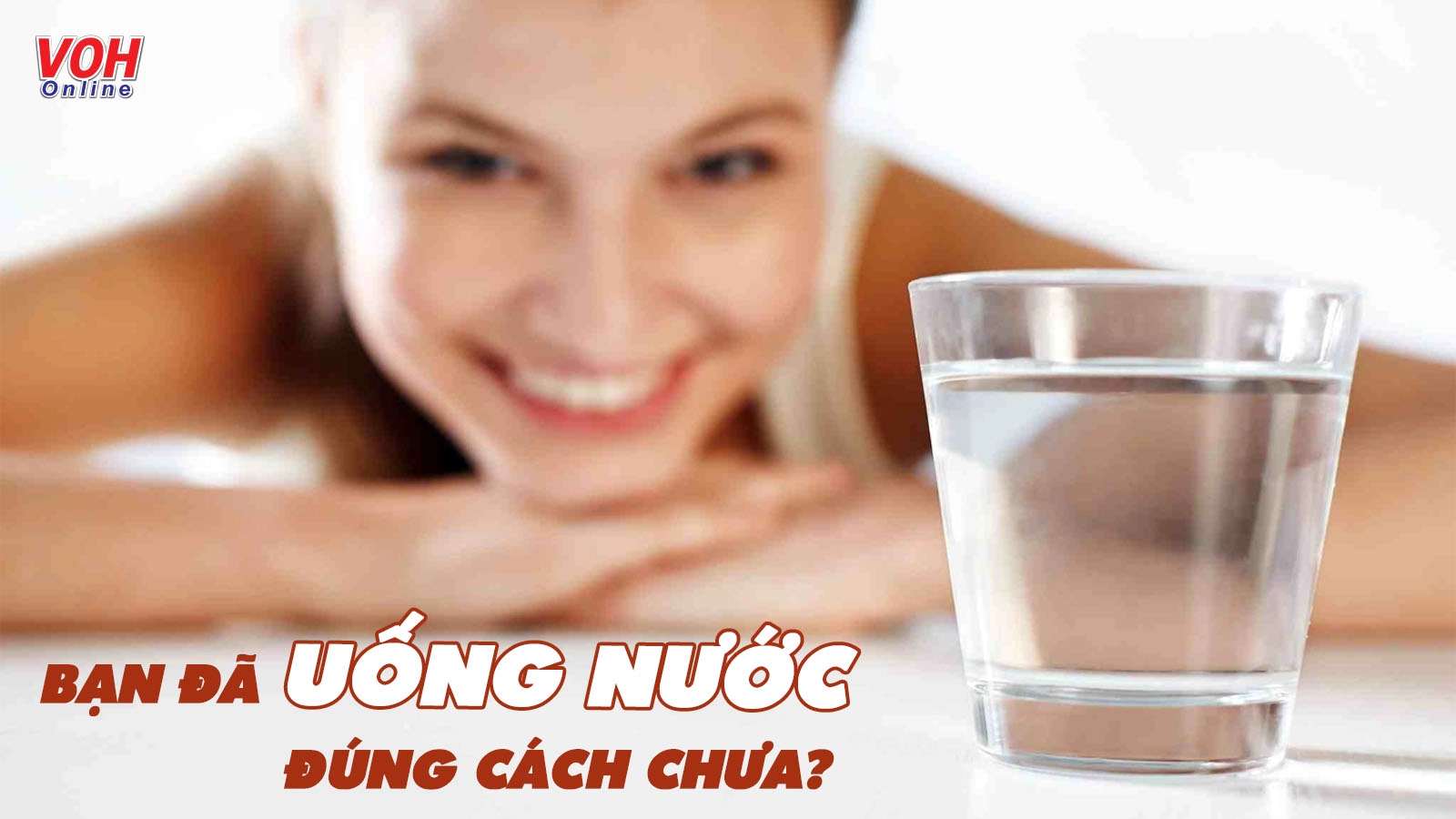 Hướng dẫn cách uống nước đúng cách và khoa học