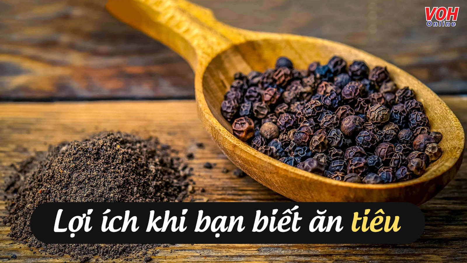Tìm hiểu những tác dụng của hạt tiêu, đâu phải cứ cay nóng là có hại