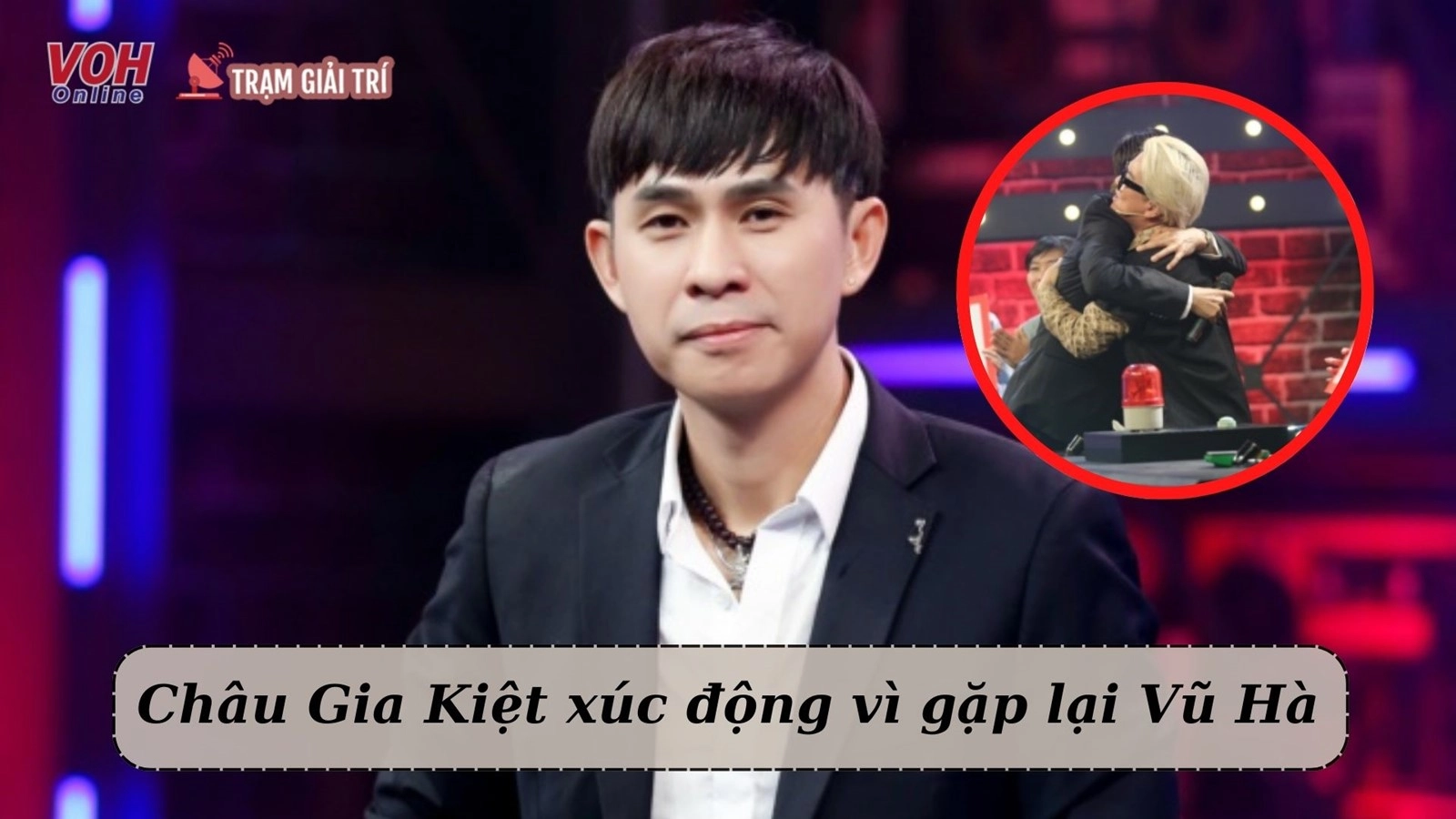 Châu Gia Kiệt nhớ lại kỷ niệm được Vũ Hà dẫn đi hát, nấu cơm cho ăn thuở mới vào nghề