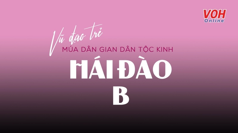 Vũ Đạo Trẻ: Múa dân gian dân tộc Kinh - Hái Đào B