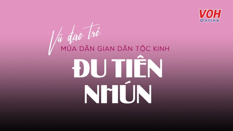 Vũ Đạo Trẻ: Múa dân gian dân tộc Kinh - Đu Tiên Nhún