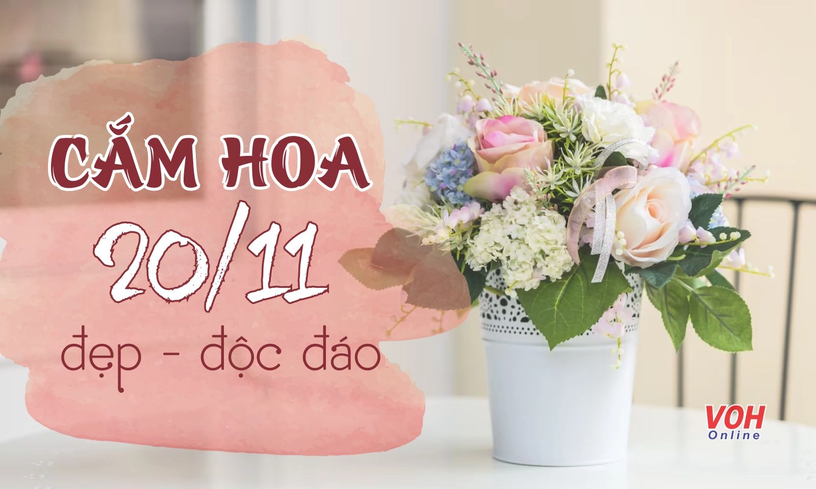 Gợi ý 30+ mẫu và cách cắm hoa 20/11 tặng thầy cô đẹp, ý nghĩa