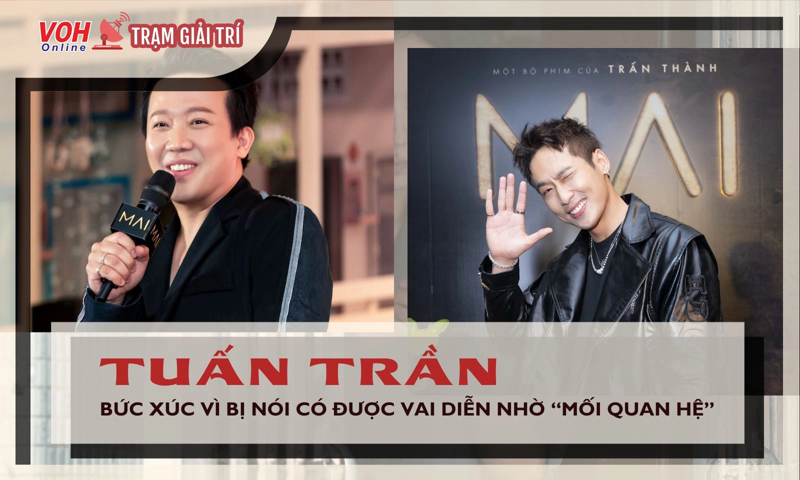 Tuấn Trần buồn vì khán giả nghĩ anh có vai diễn nhờ quan hệ