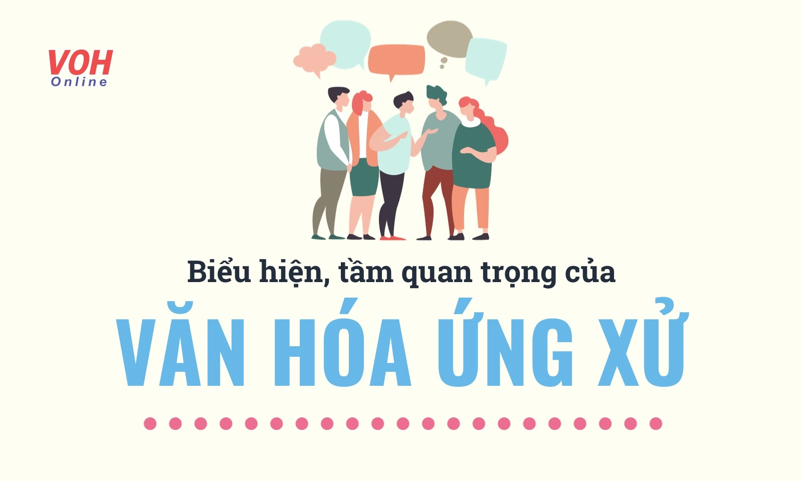 Văn hóa ứng xử là gì? Biểu hiện, tầm quan trọng trong đời sống