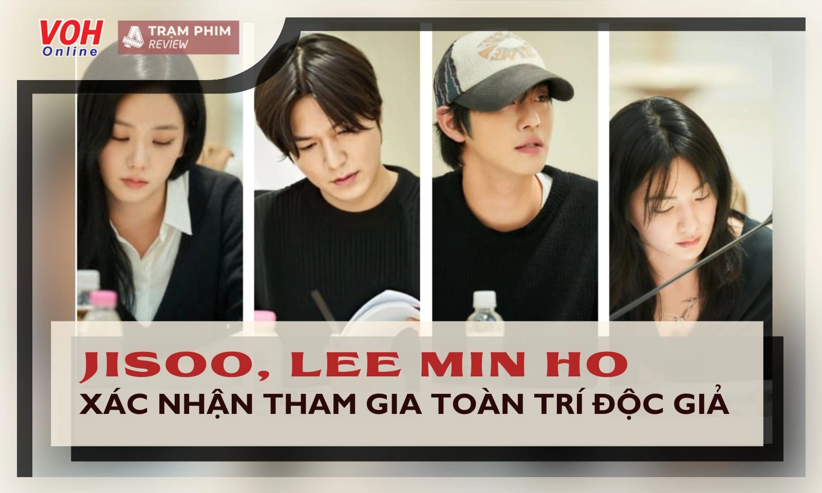 Hot: Jisoo, Lee Min Ho xác nhận tham gia Toàn Trí Độc Giả