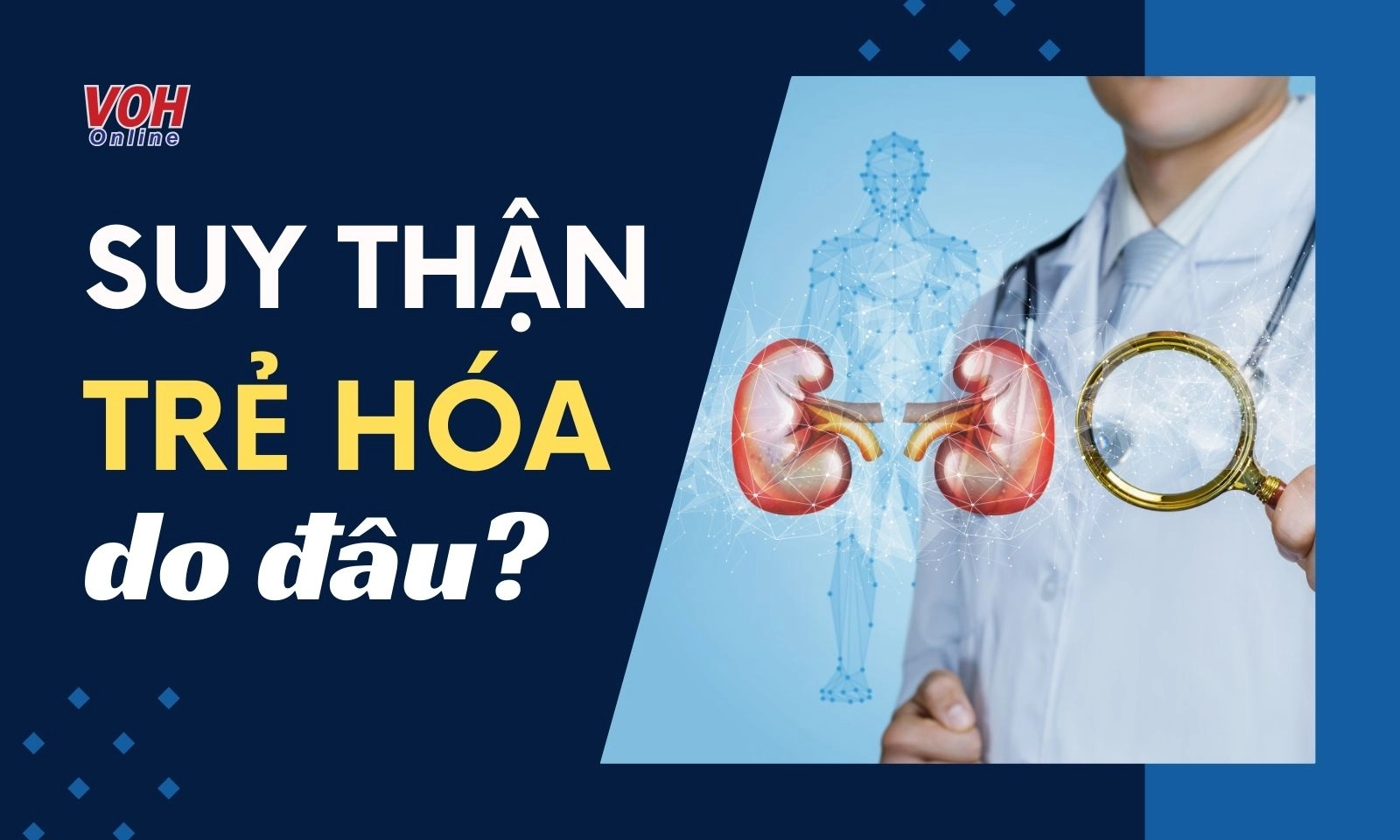 Vì sao suy thận ngày càng trẻ hóa?