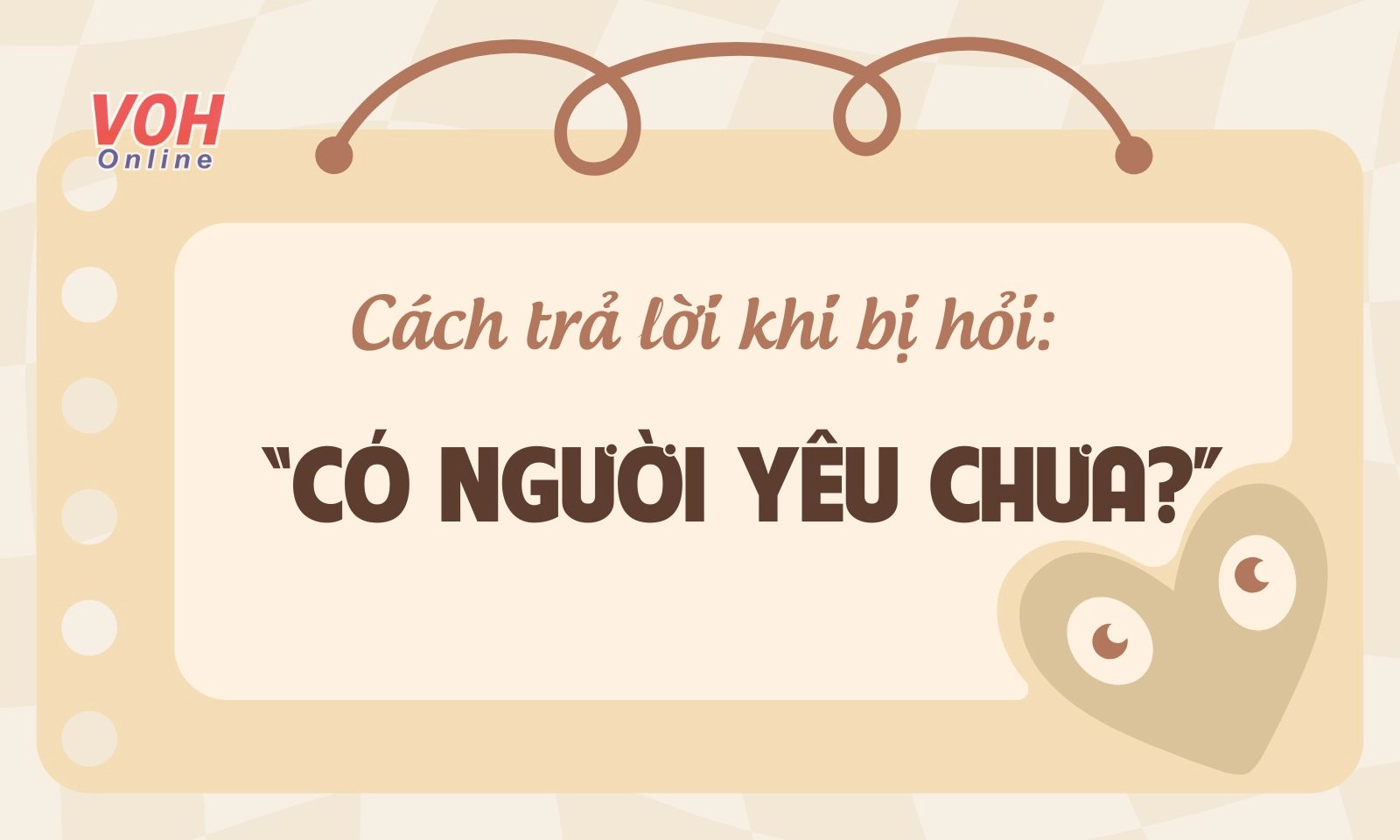 Cách trả lời khi bị hỏi “có người yêu chưa” cực thú vị