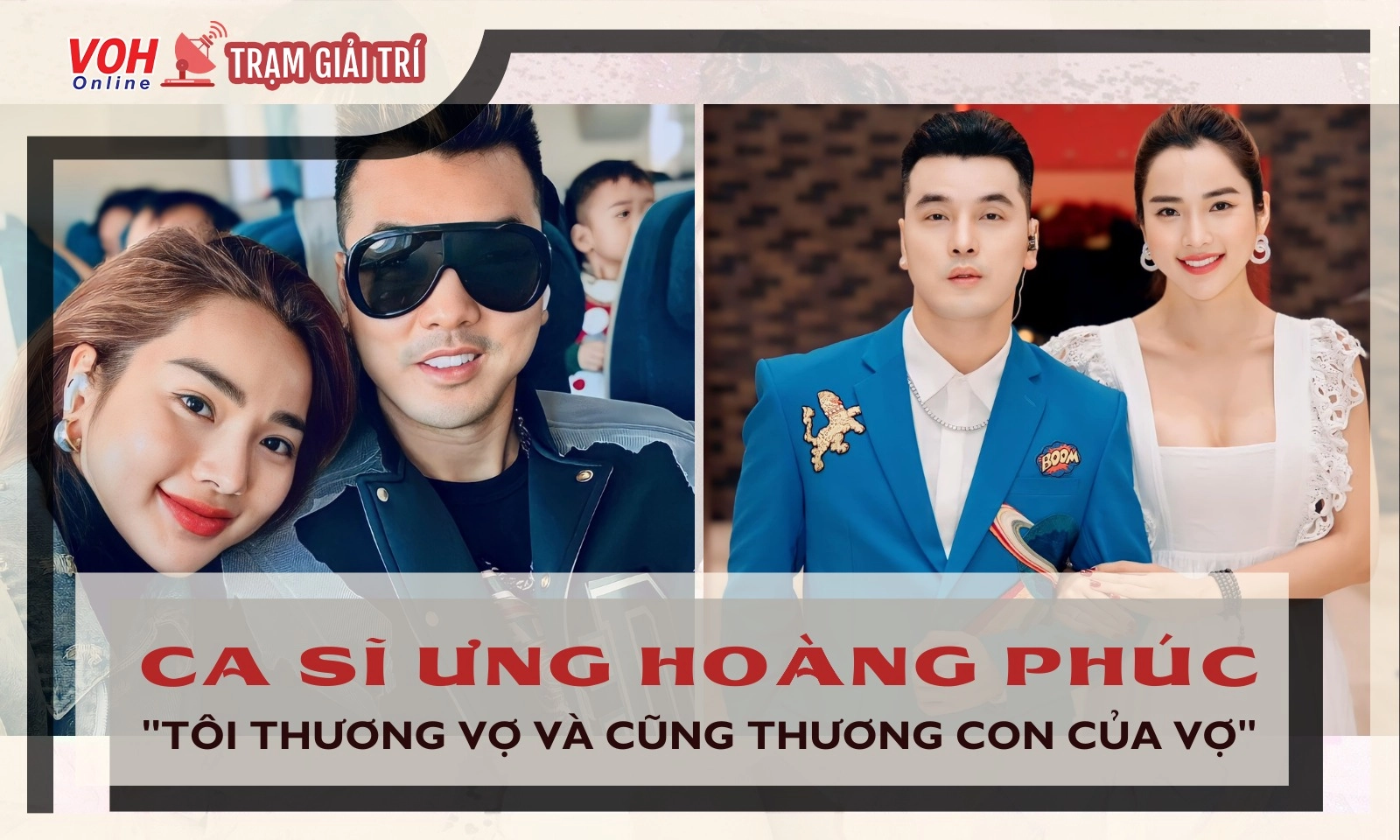 Ưng Hoàng Phúc: Tôi thương vợ và cũng thương con của vợ
